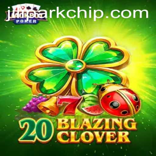 Exploring the Thrills of 20BlazingClover and the Jilipark Phenomenon